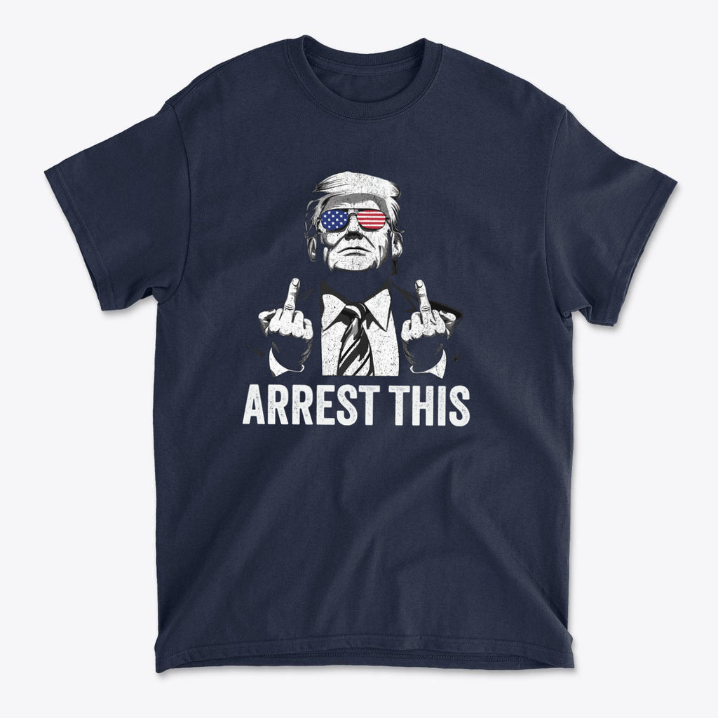 Why They Want To Arrest This Now graphic tee featuring a bold design that resonates with patriots.