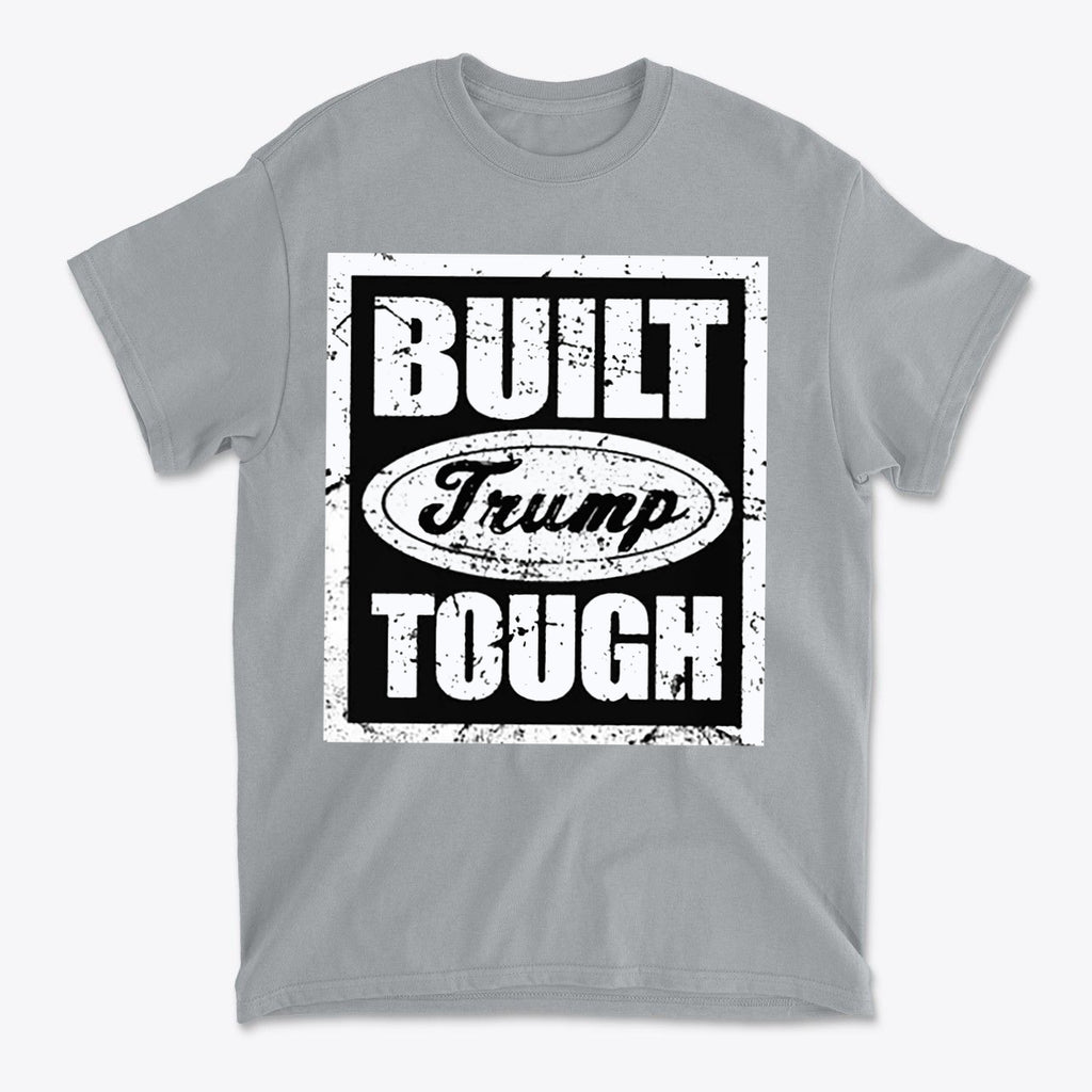 Built Trump Tough Classic Patriotic Shirt Design featuring bold lettering on a gray t-shirt.