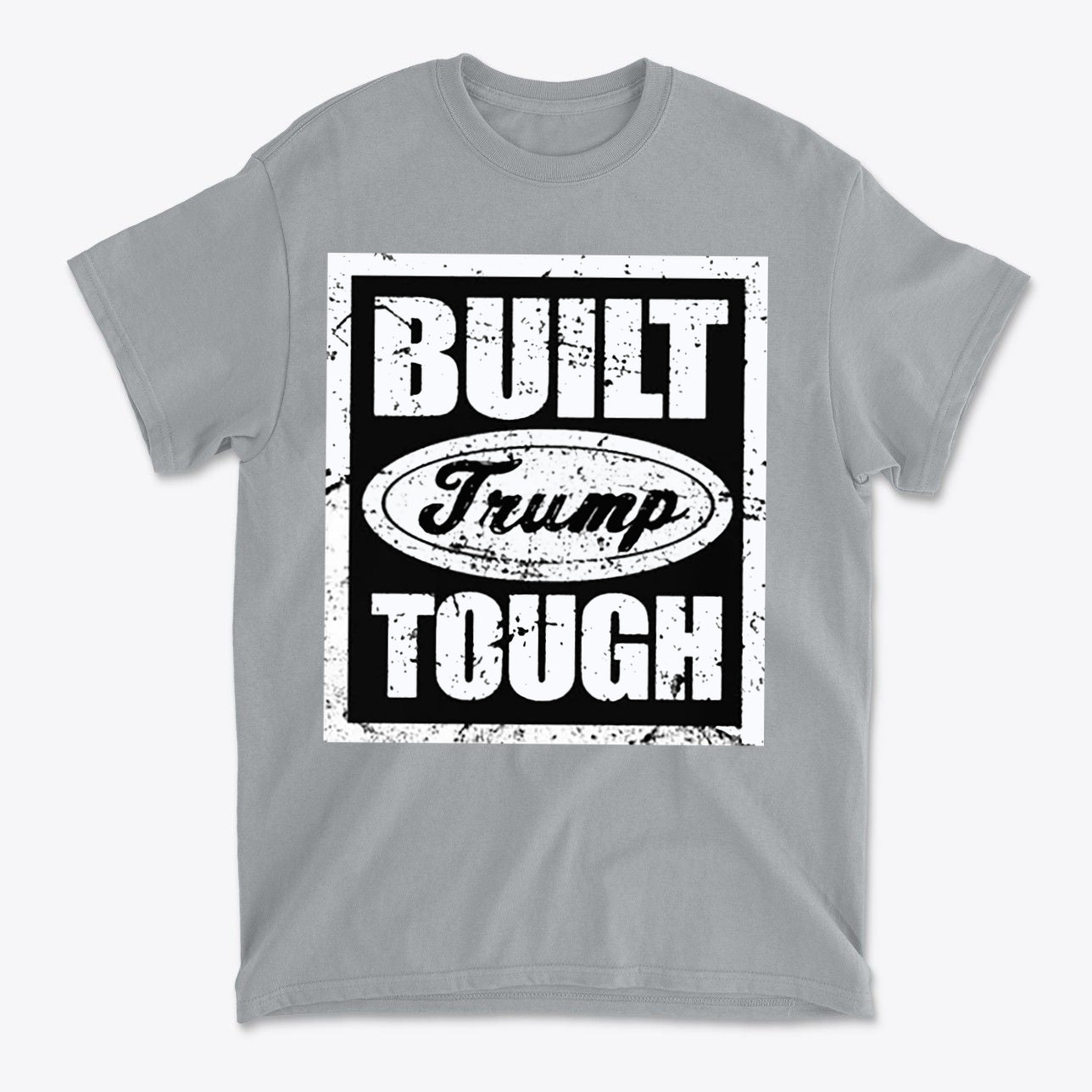 Built Trump Tough Classic Patriotic Shirt Design featuring bold lettering on a gray t-shirt.