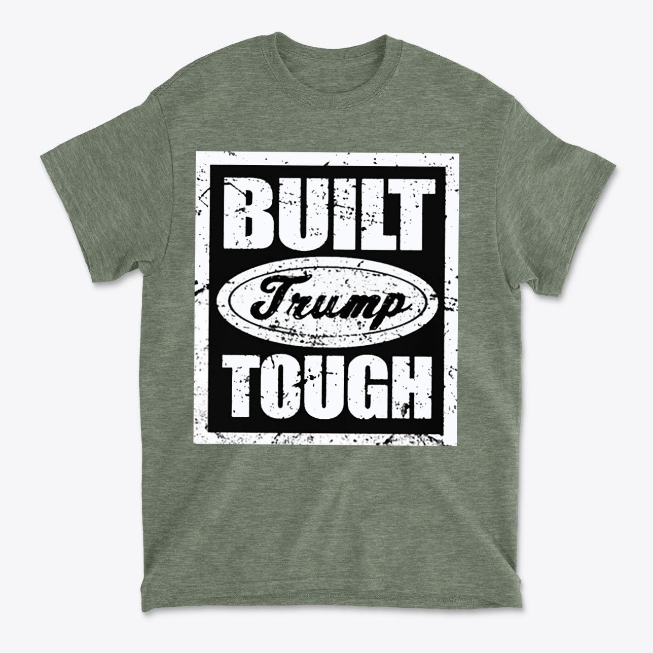 Built Trump Tough Classic Patriotic Shirt Design featuring bold text on a stylish green T-shirt.
