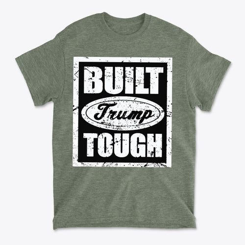 Built Trump Tough Classic Patriotic Shirt Design featuring bold text on a stylish green T-shirt.