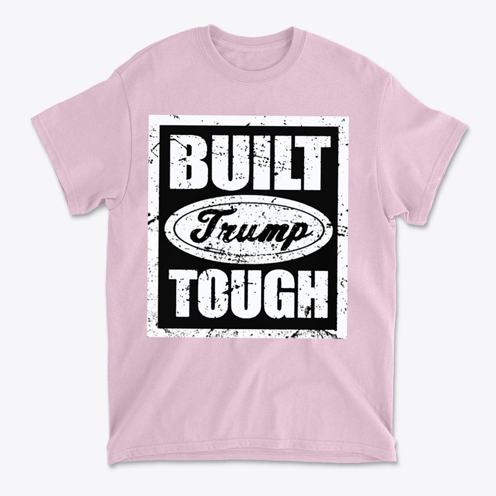 Built Trump Tough Classic Patriotic Shirt Design featuring bold text on a pink t-shirt.