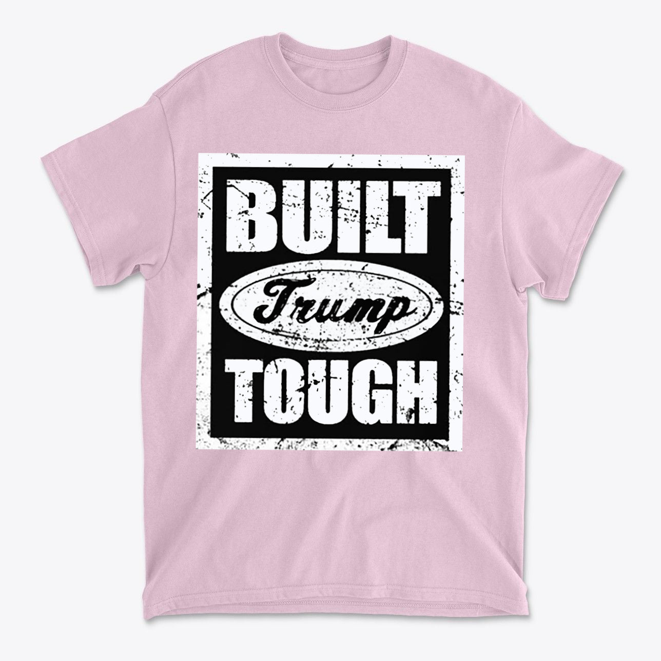 Built Trump Tough Classic Patriotic Shirt Design featuring bold text on a pink t-shirt.