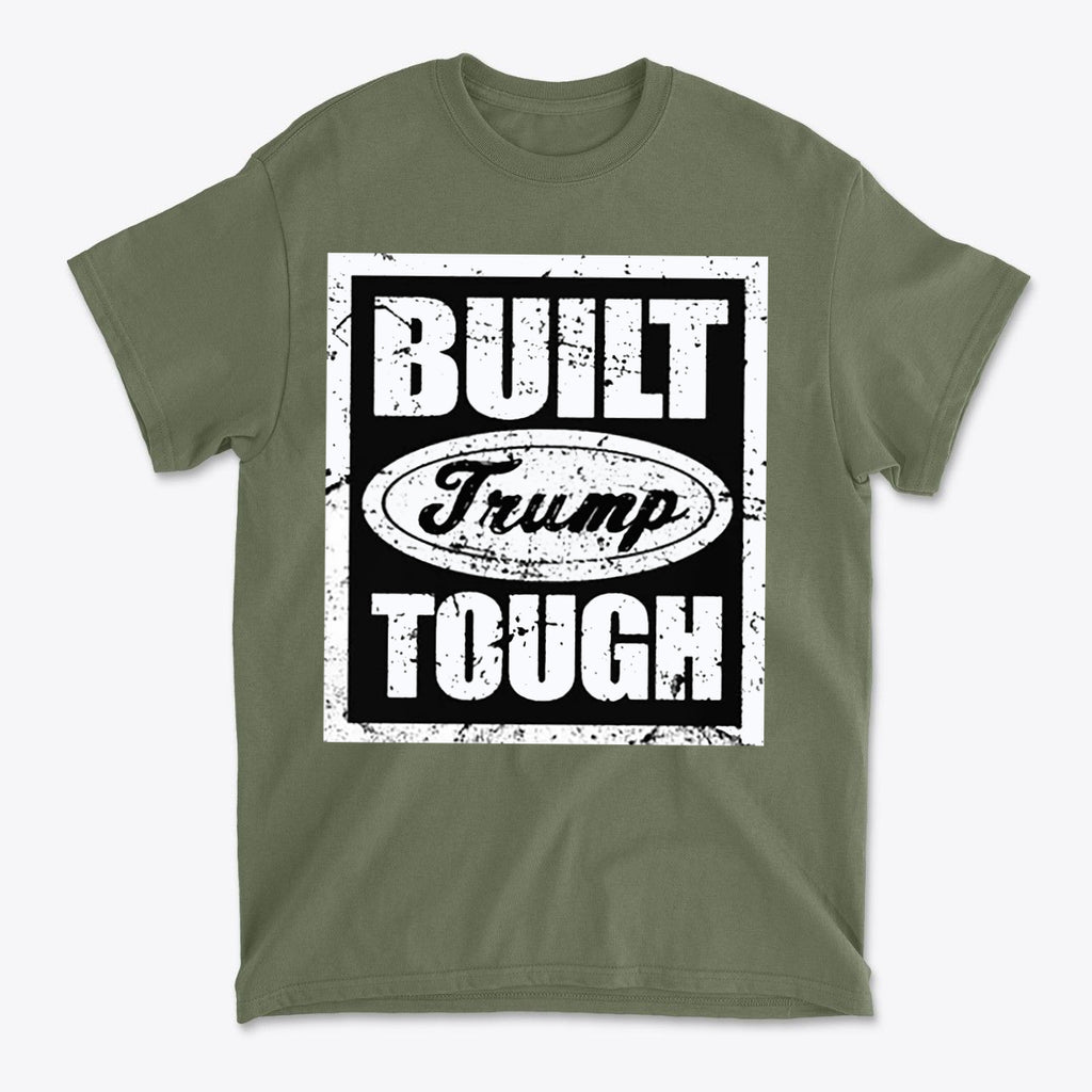 Built Trump Tough Classic Patriotic Shirt Design featuring bold text on a green t-shirt.