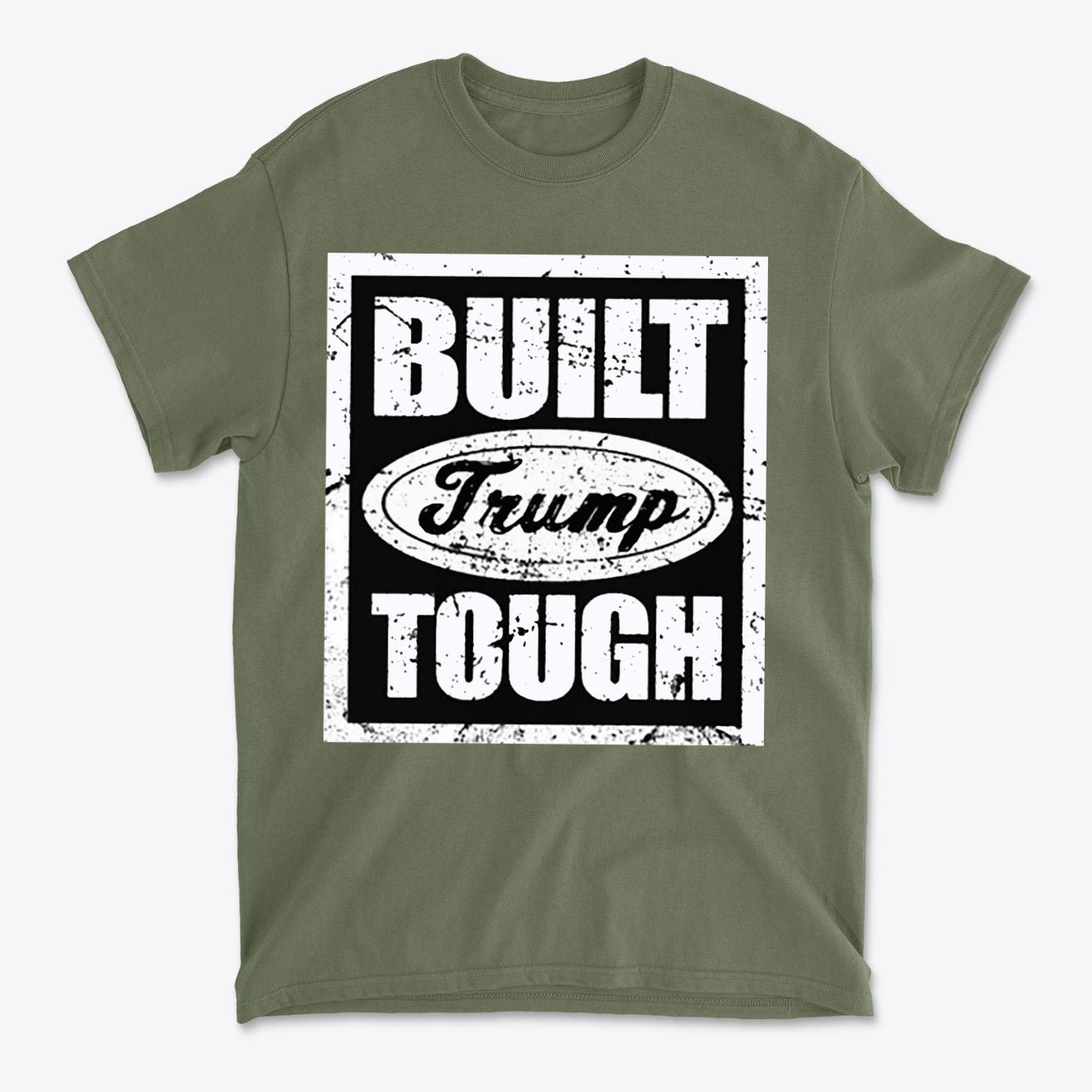Built Trump Tough Classic Patriotic Shirt Design featuring bold text on a green t-shirt.