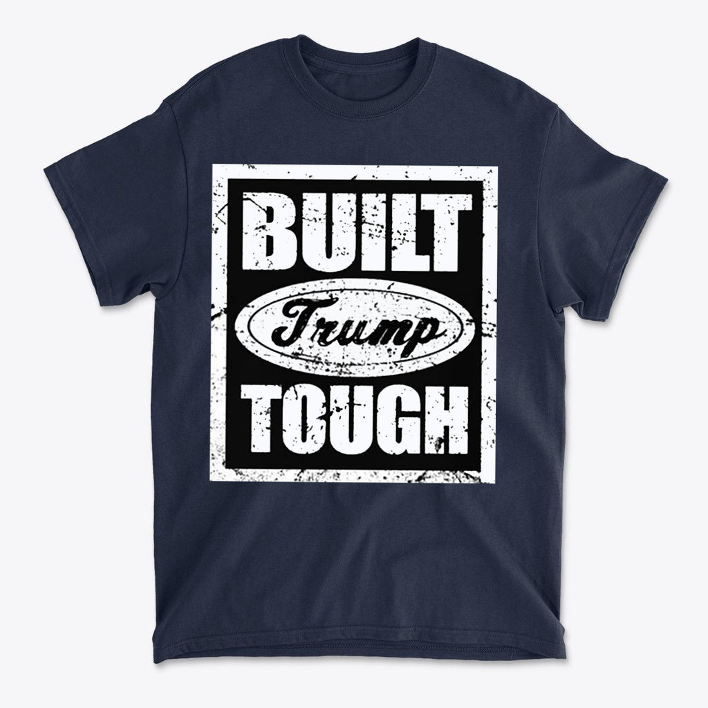 Built Trump Tough Classic Patriotic Shirt Design in navy blue with bold lettering.