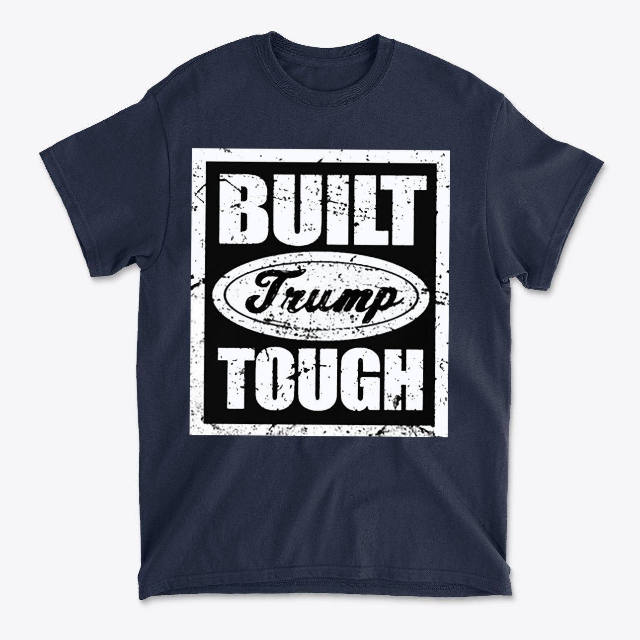 Built Trump Tough Classic Patriotic Shirt Design in navy blue with bold lettering.
