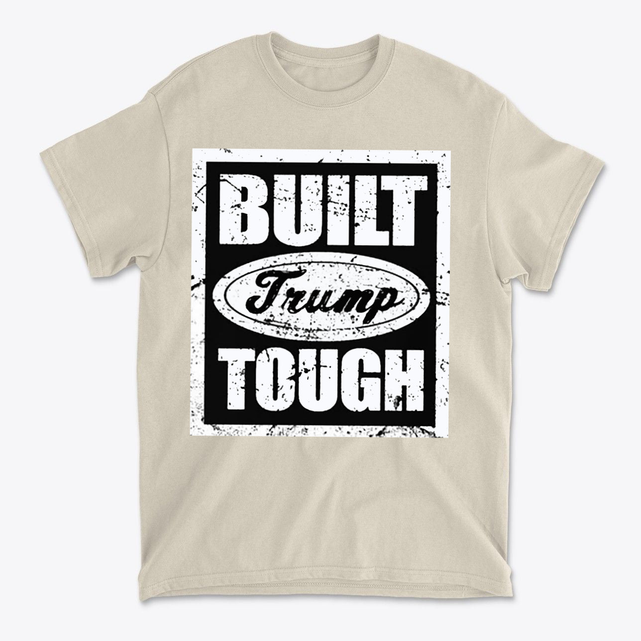 Built Trump Tough Classic Patriotic Shirt Design in beige with bold graphic print.