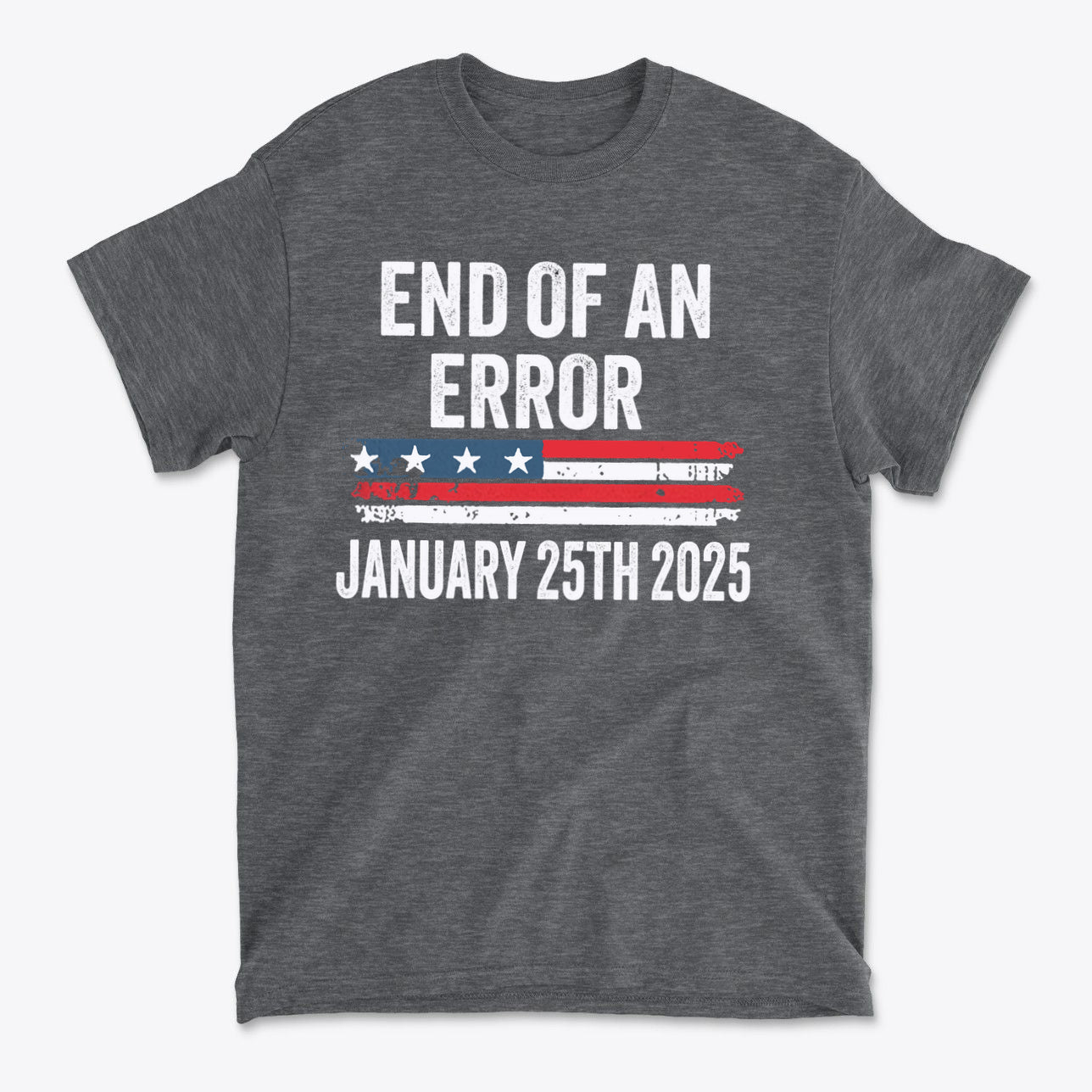 Marking The End Of An Era Error graphic t-shirt featuring patriotic design and date January 25th 2025.
