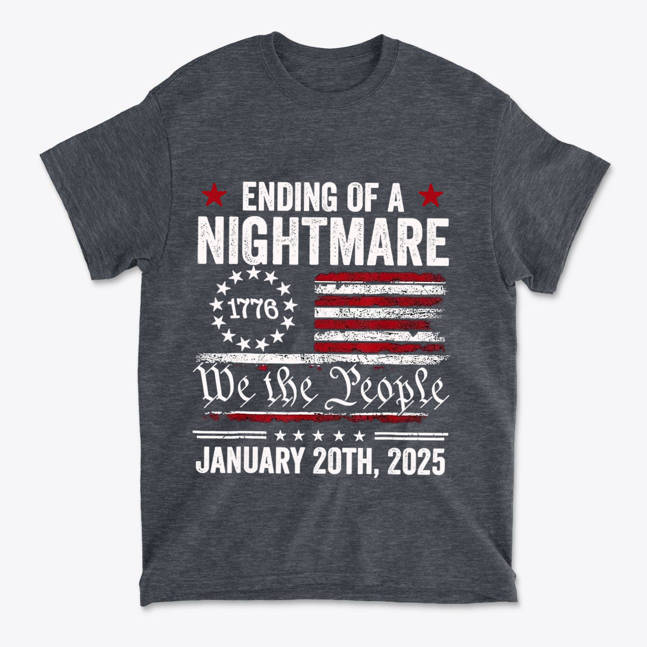 Ending Of A Nightmare On 1776 Flag graphic tee showcasing patriotic themes and a bold message.