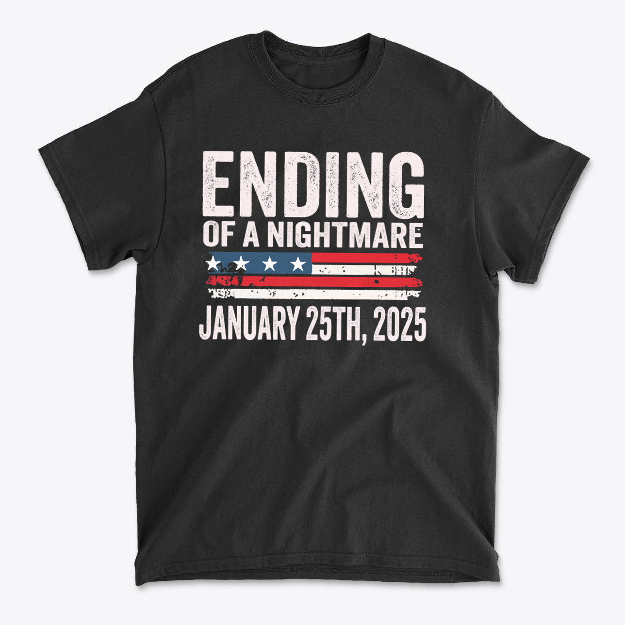 Ending Of A Nightmare On US Flag graphic t-shirt featuring patriotic design and date January 25th, 2025.