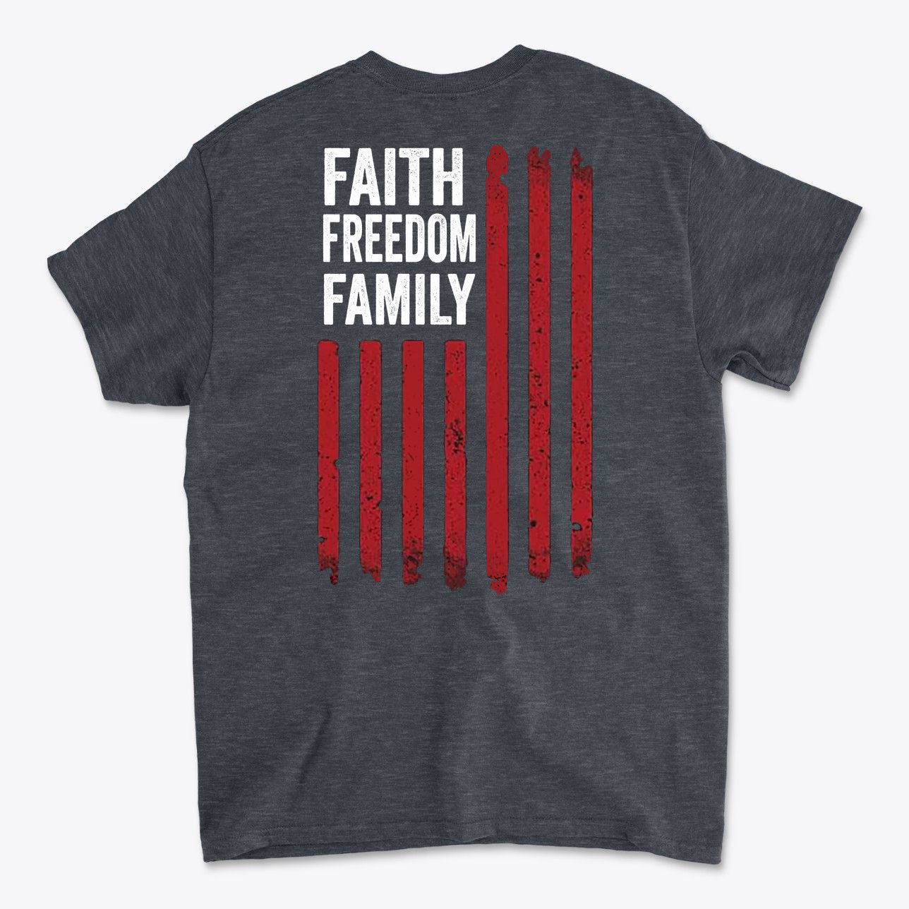 Faith Freedom Family Image On Back design featuring bold lettering and red stripes on a dark t-shirt.