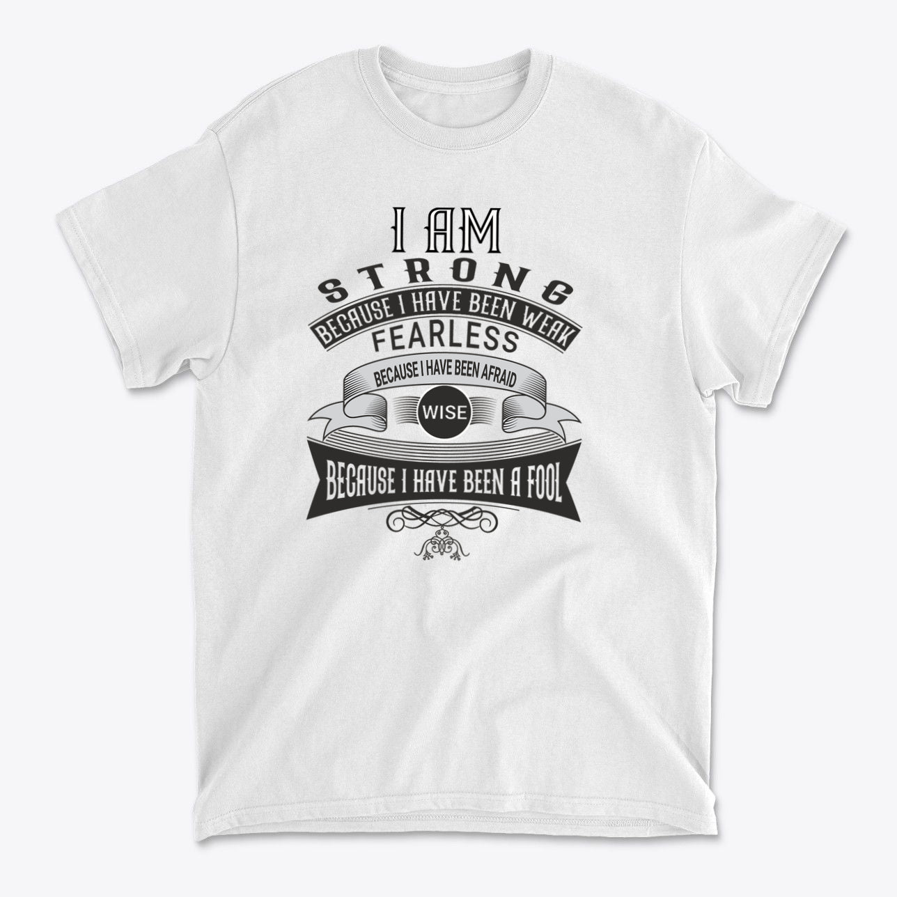 Strength Born From Past Weakness graphic tee featuring motivational quotes on a white background.