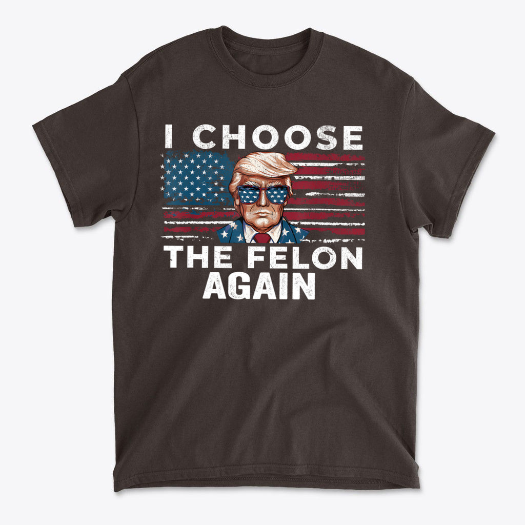 I Choose The Felon Again Today graphic t-shirt featuring patriotic design with American flag and bold text.