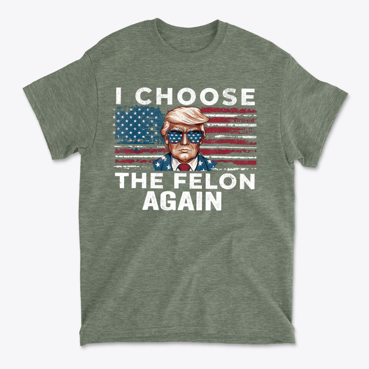 I Choose The Felon Again Today graphic t-shirt featuring patriotic design and bold text.