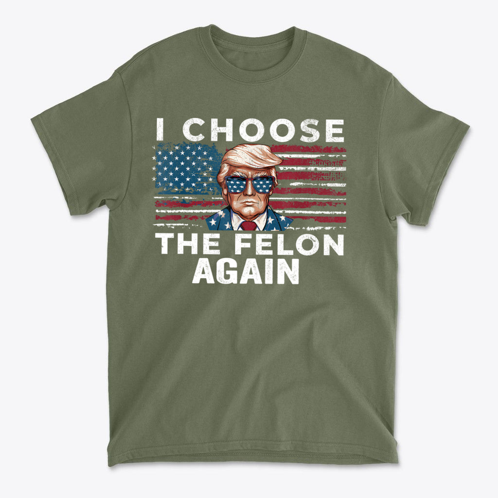 I Choose The Felon Again Today graphic t-shirt featuring patriotic design and bold text.