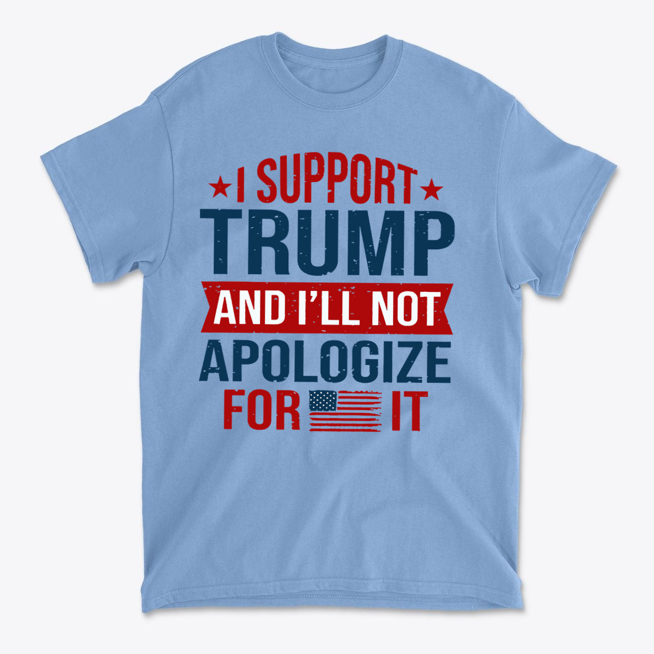 I Support Trump And I'll Not Apologize For It graphic tee in blue with patriotic design.
