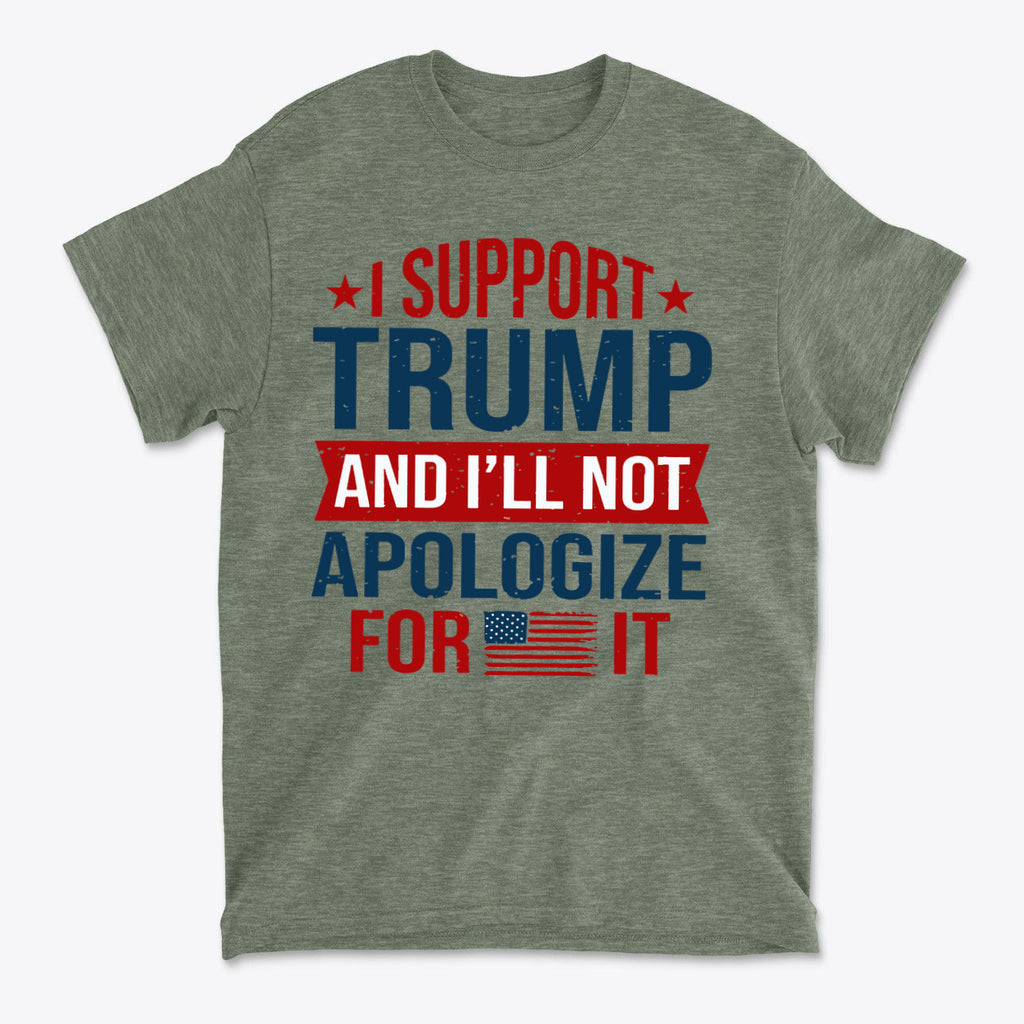 Green graphic t-shirt featuring the slogan I Support Trump And I'll Not Apologize For It in bold red and blue text.
