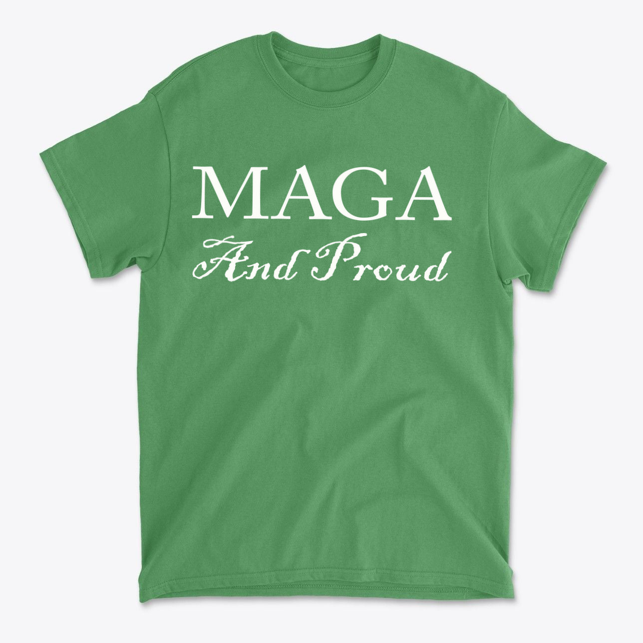MAGA And Proud White Letters Style graphic tee in green promoting personal values and patriotism.