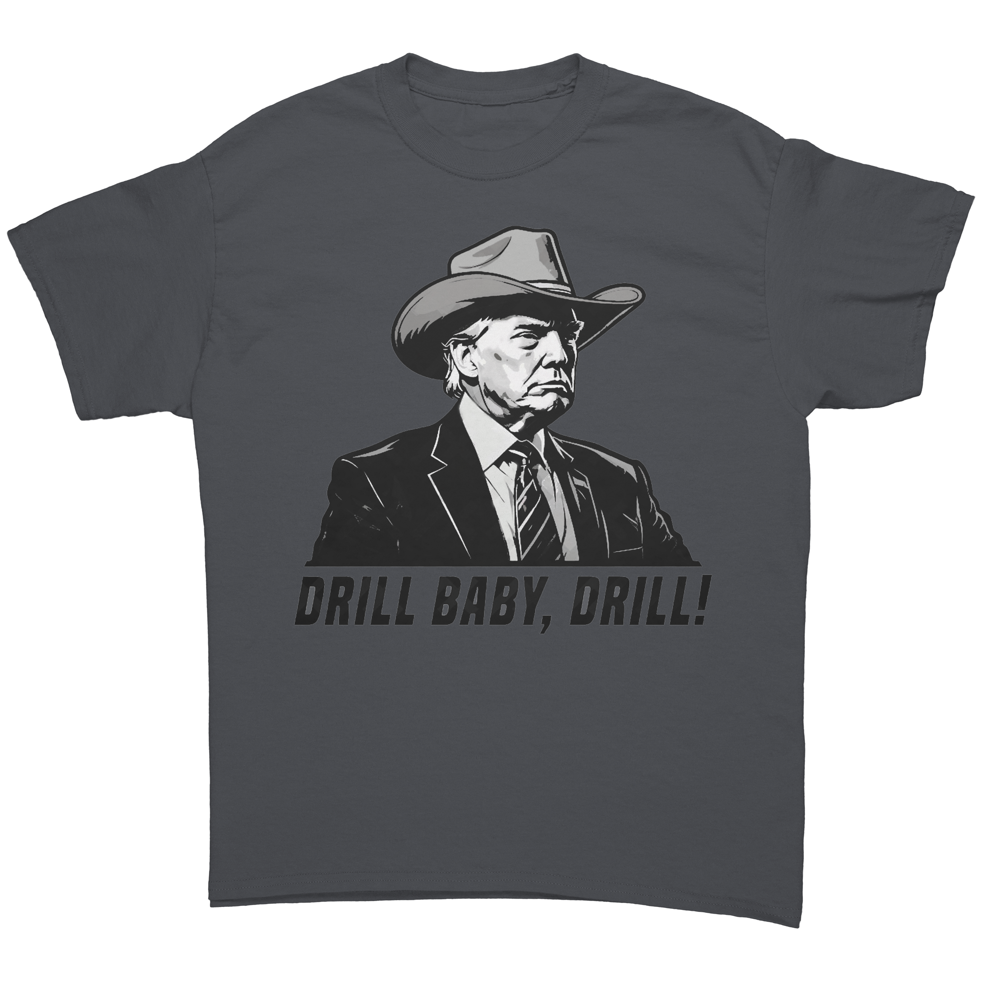 Drill Baby Drill Bold Graphic Tee featuring a bold design of a man in a cowboy hat and suit with the text 'DRILL BABY, DRILL!'