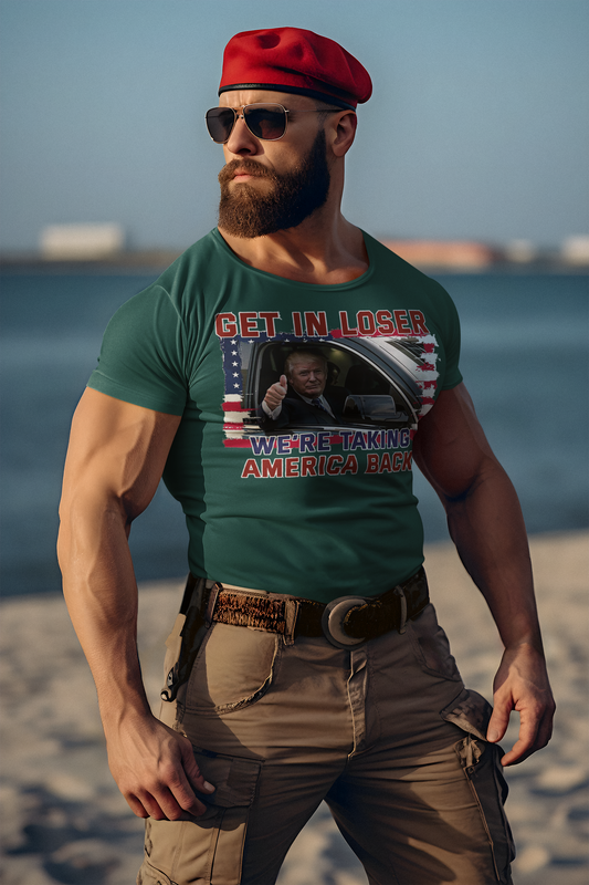 Get In Loser We're Taking America Back