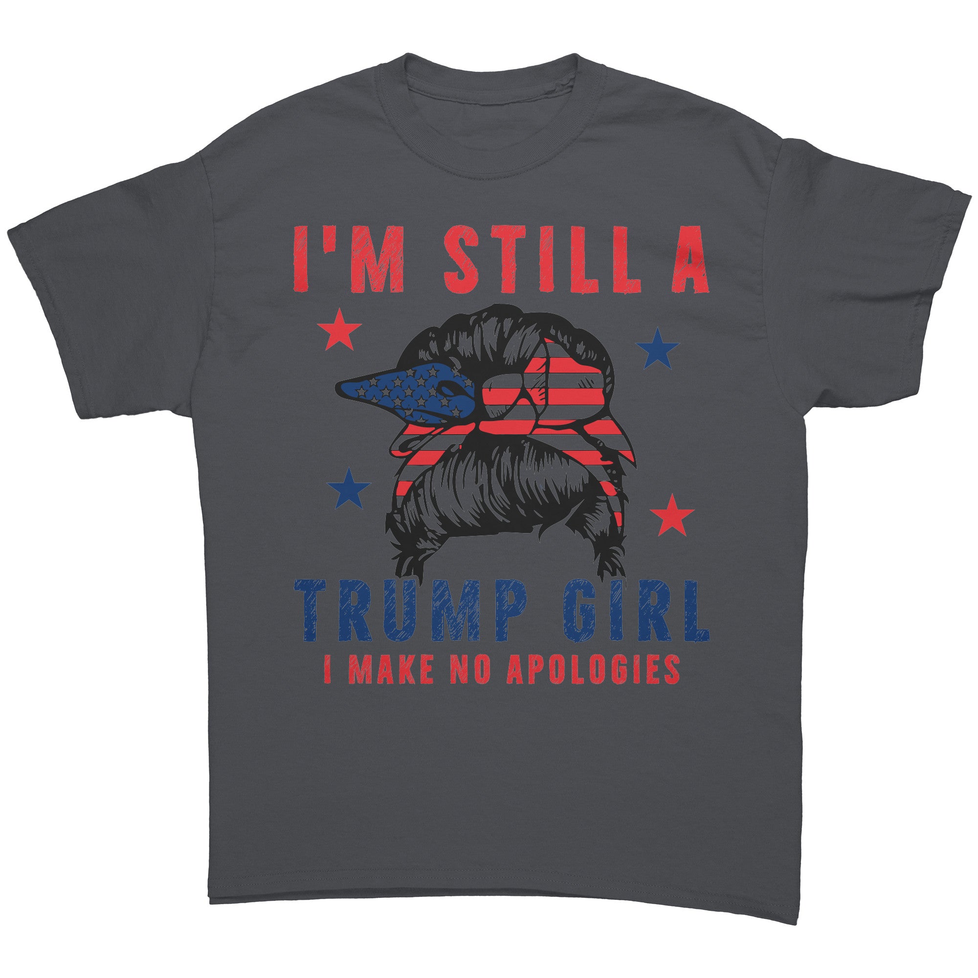 Proud Trump Girl Official Style graphic tee with patriotic design, "I'm Still a Trump Girl, I Make No Apologies" text, red and blue colors.