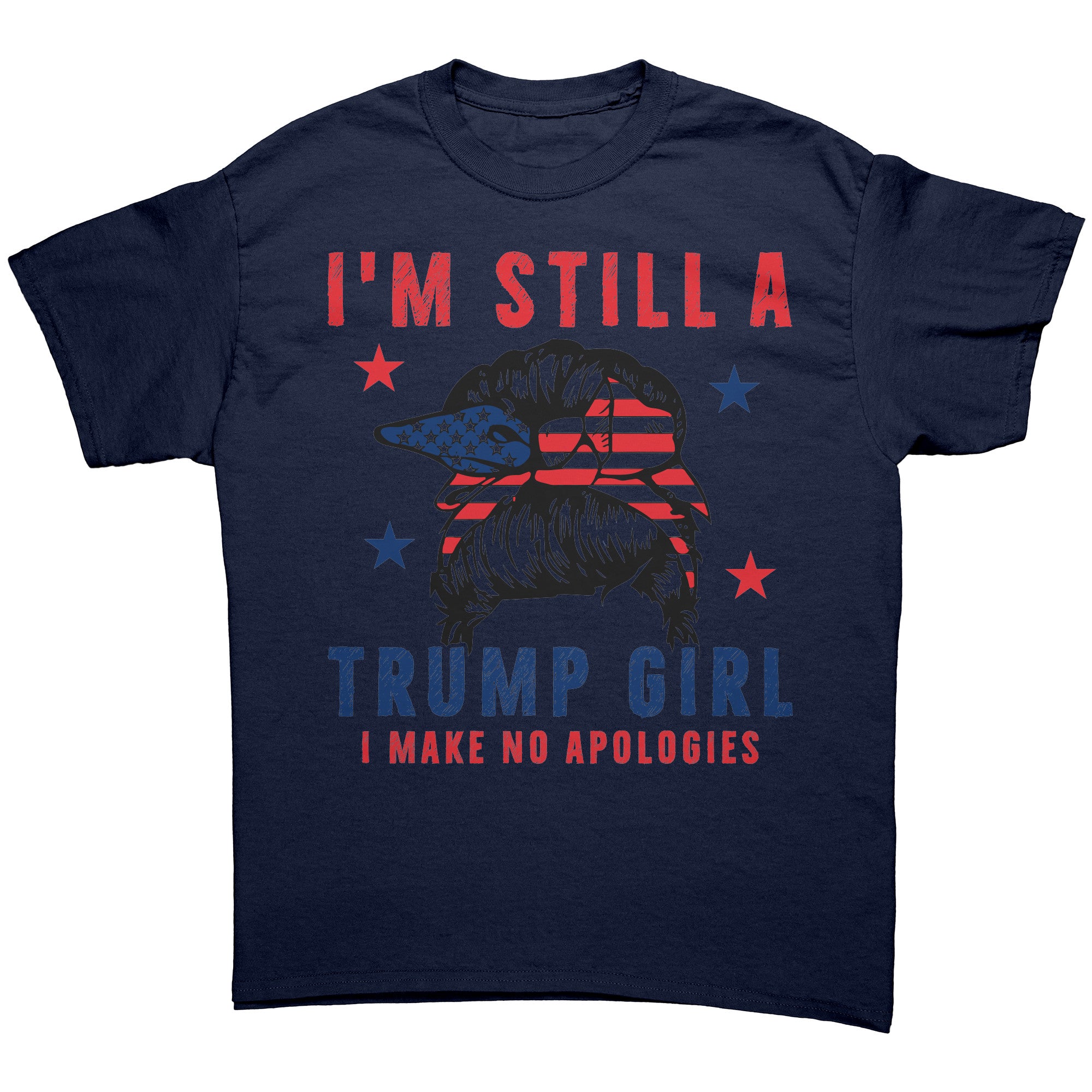 Proud Trump Girl Official Style graphic tee with patriotic design and slogan "I'm Still a Trump Girl, I Make No Apologies"