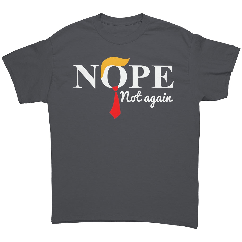 Nope Not Again Trump Hair & Tie graphic tee featuring bold text and a cartoon hairstyle and tie design.