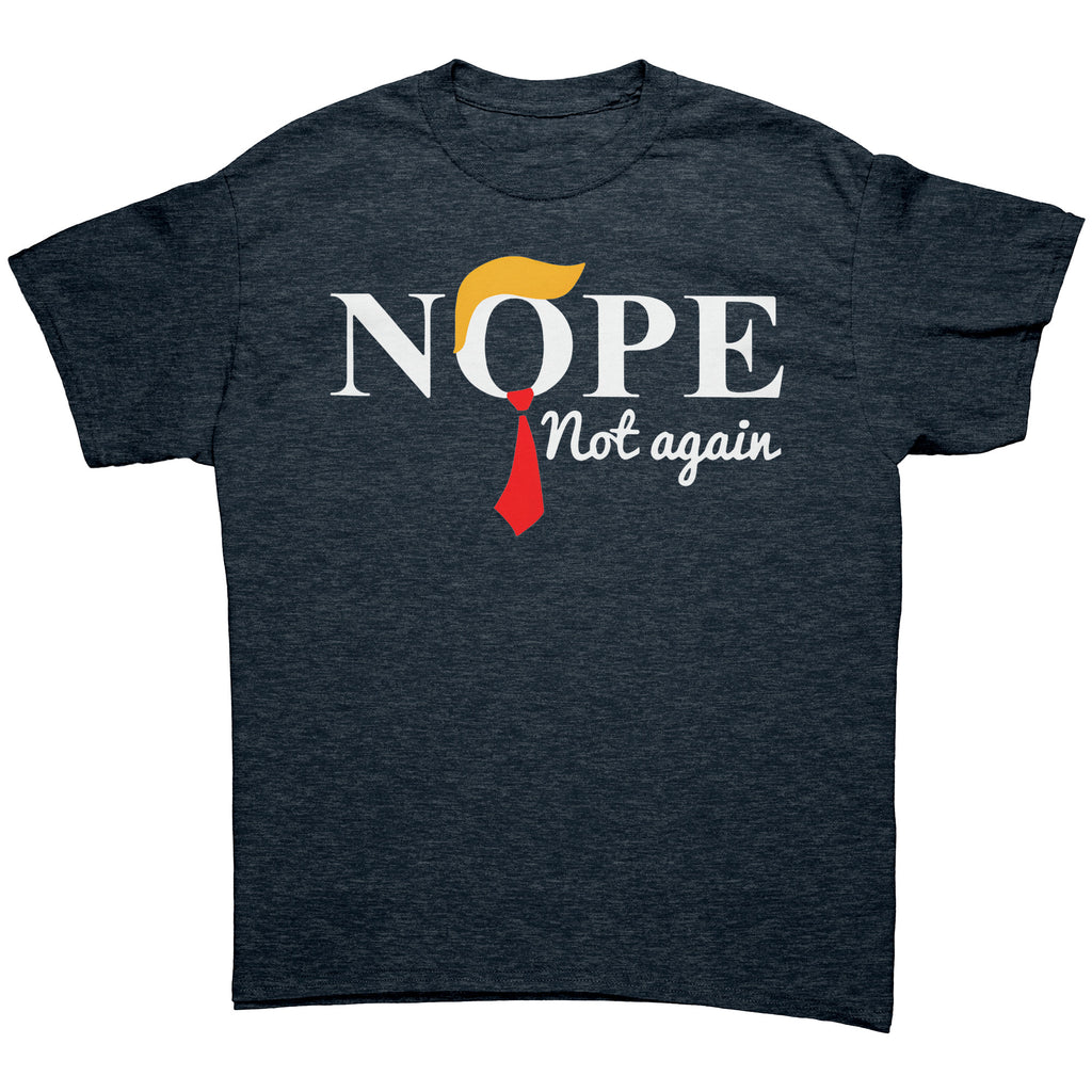 Graphic tee featuring the phrase Nope Not Again Trump Hair & Tie in bold colors on a dark background.