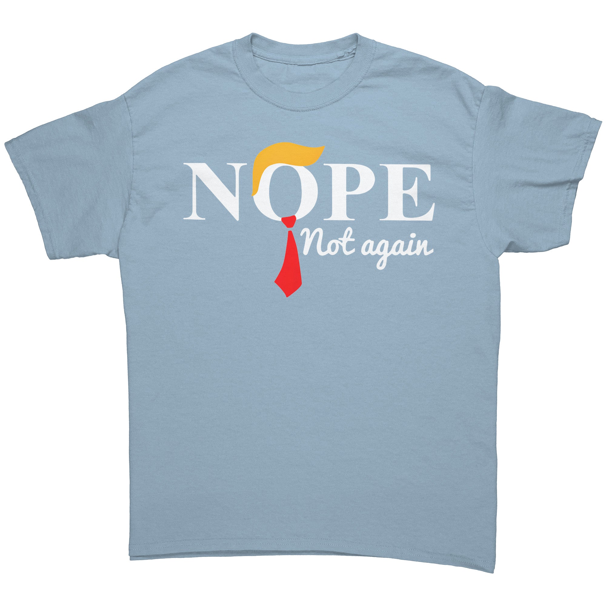 Nope Not Again Trump Hair & Tie graphic tee showcasing a light blue shirt with a playful design.