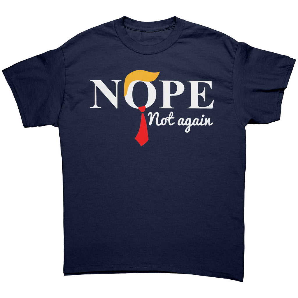 Nope Not Again Trump Hair & Tie graphic tee featuring bold text and a tie design on a navy background.