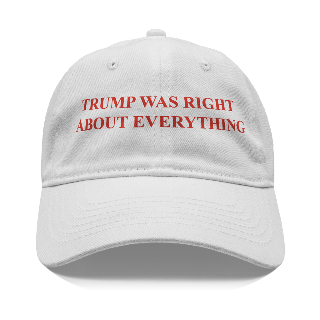Trump Right Everything Red Ink white cap with bold red text stating 'TRUMP WAS RIGHT ABOUT EVERYTHING'
