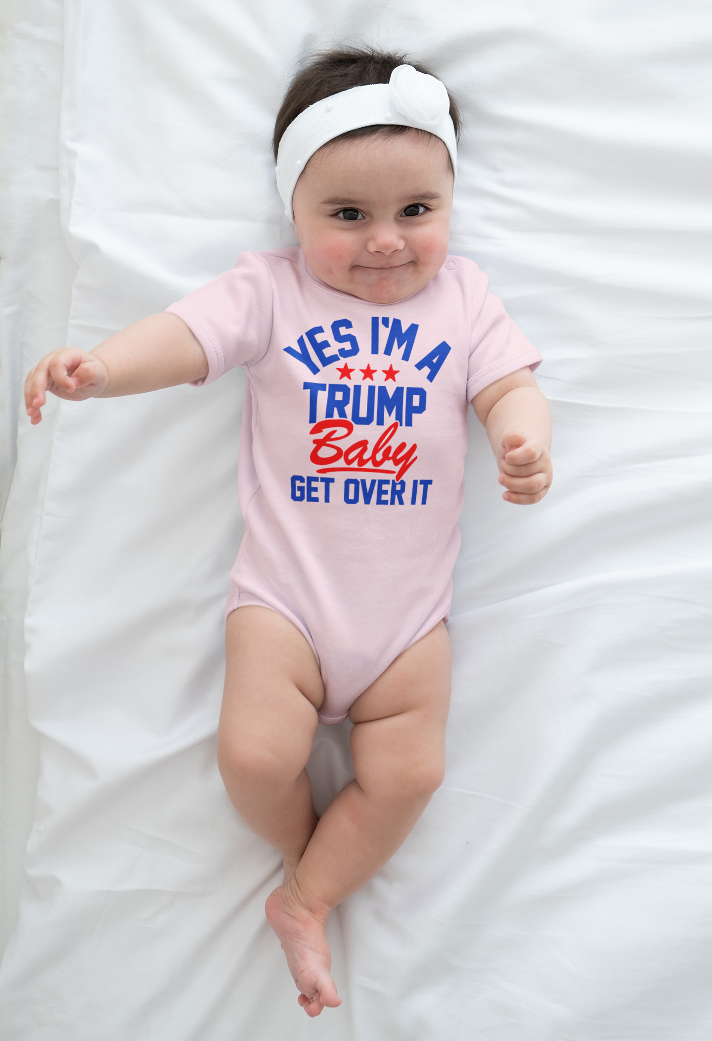 Yes, I'm A Trump Baby. Get Over It Baby Onesie