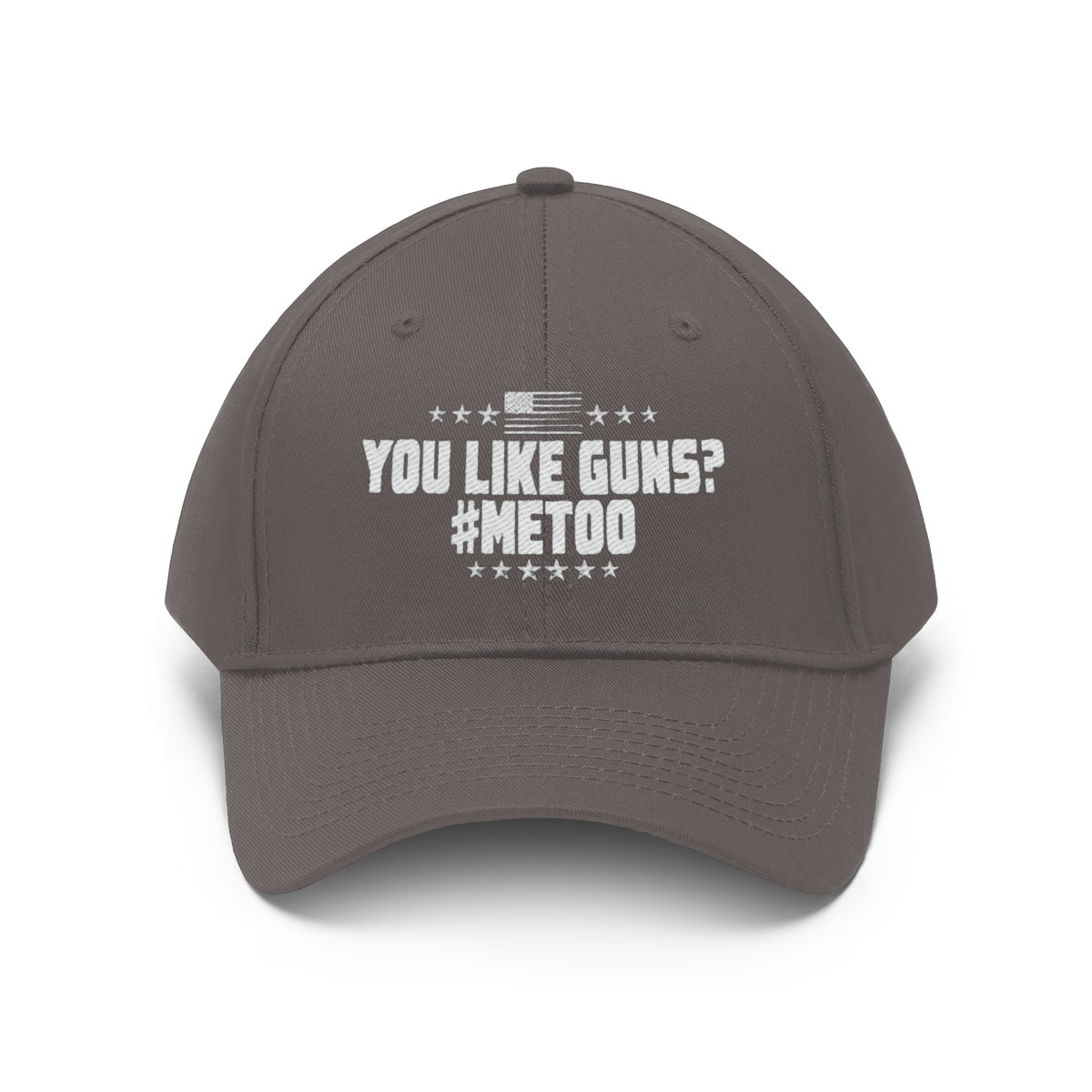 You Like Guns Me Too Twill Cap featuring bold text and a patriotic design.