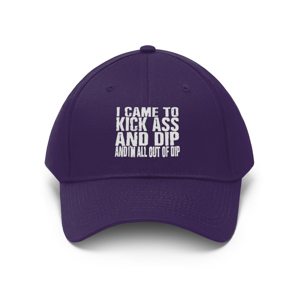 I Came To Kick Ass And Dip And I'm All Out Of Dip Twill Cap in purple with bold white text