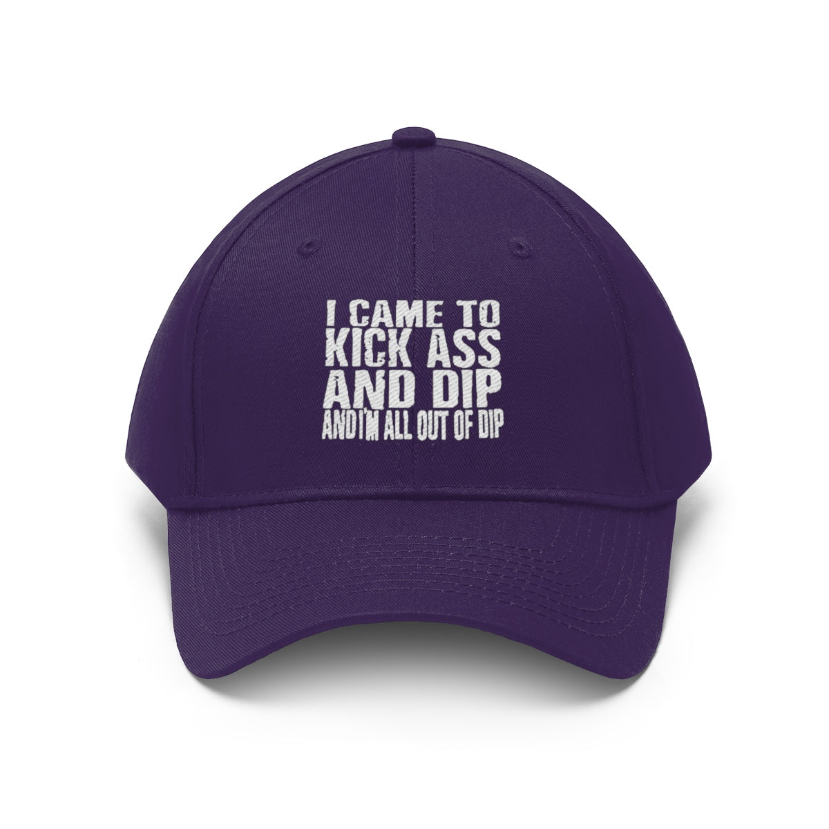 I Came To Kick Ass And Dip And I'm All Out Of Dip Twill Cap in purple with bold white text