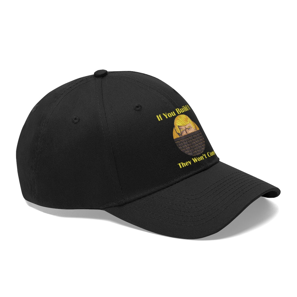 If You Build It They Won't Come Twill Cap