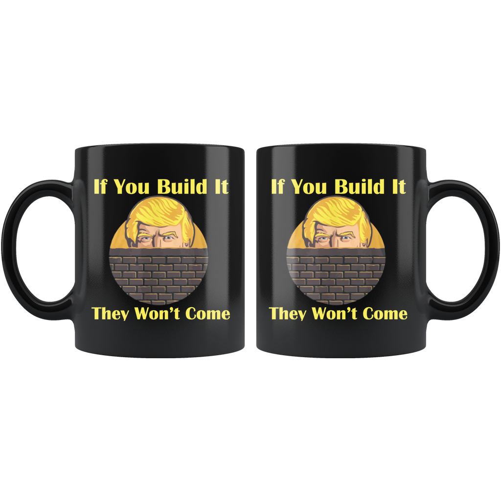 If You Build It They Won't Come Cup