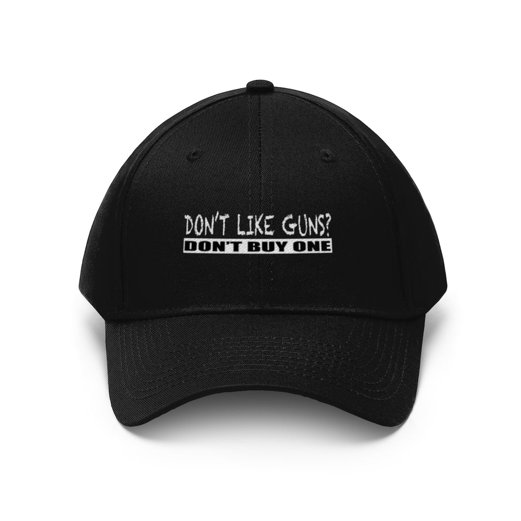 Don't Like Guns Don't Buy One Twill Cap black baseball hat with bold text design.