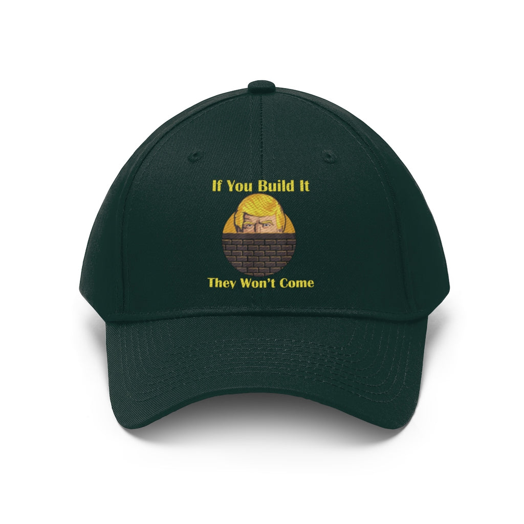 If You Build It They Won't Come Twill Cap