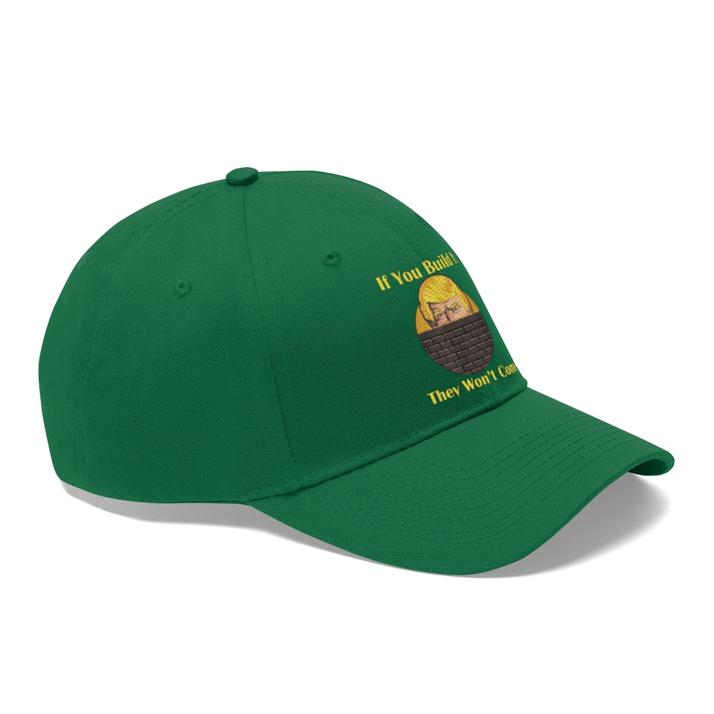 If You Build It They Won't Come Twill Cap