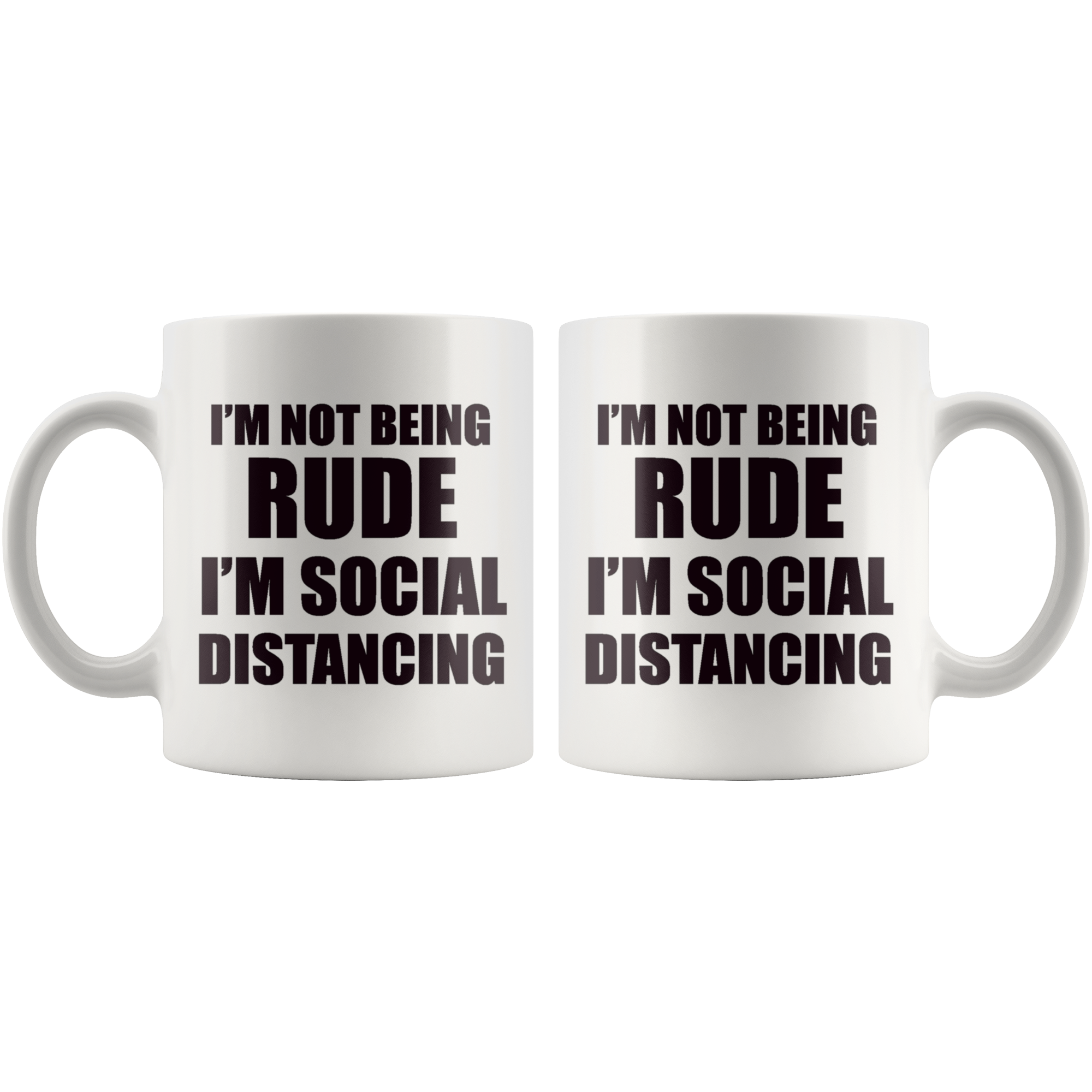 I'm Not Being Rude I'm Social Distancing Wht
