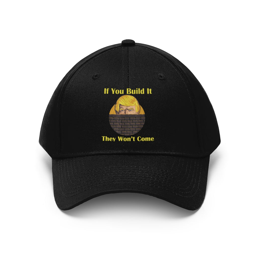 If You Build It They Won't Come Twill Cap