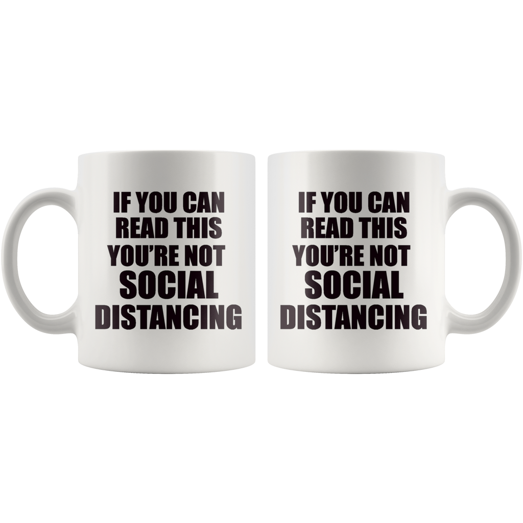 If You Can Read This You're Not Social Distancing Wht
