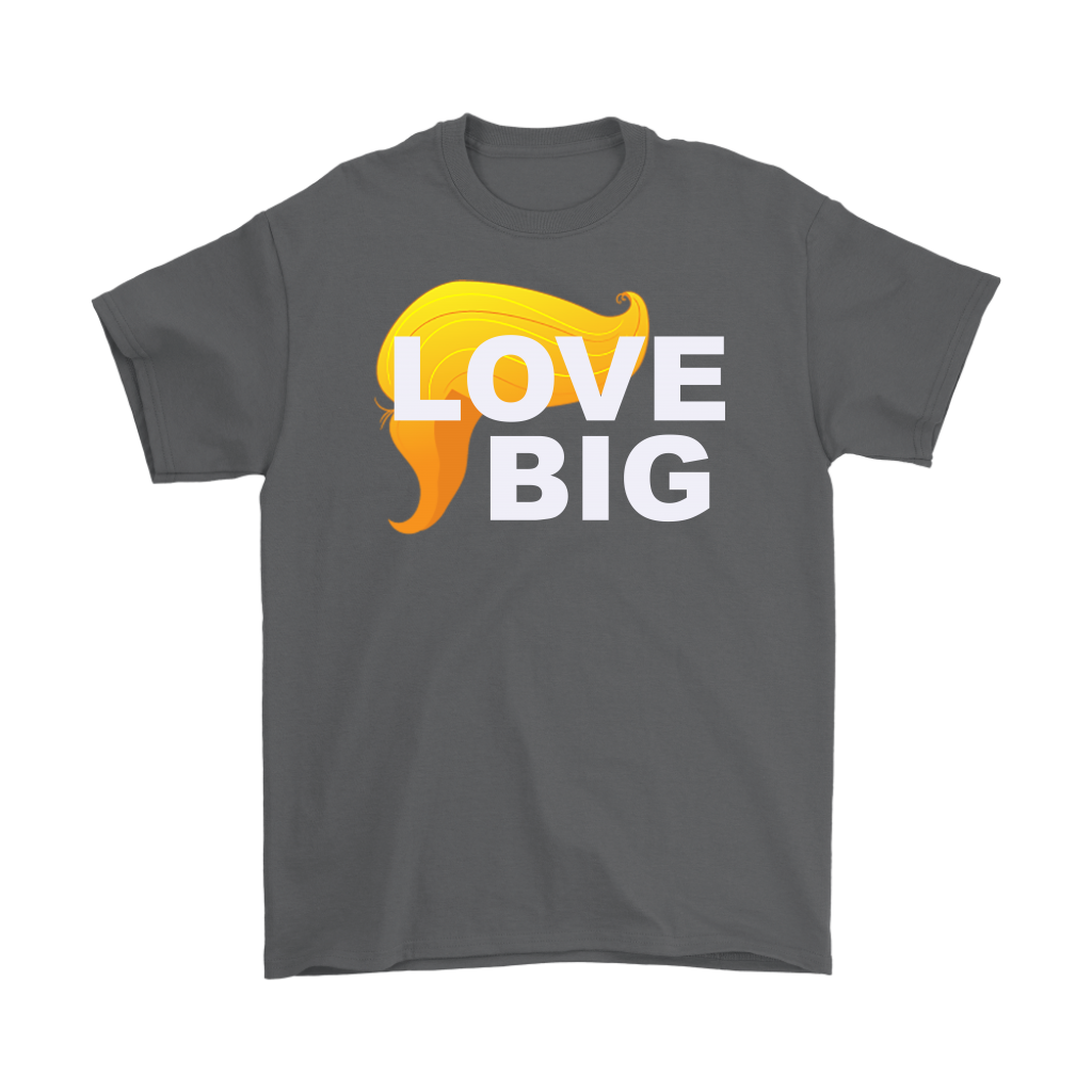 Love Big With Hair 2 Trump Humor Statement Tee featuring bold text and graphic on a dark gray shirt for political humor enthusiasts.