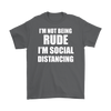 I'm Not Being Rude I'm Social Distancing