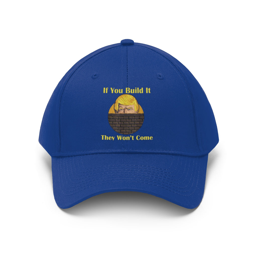 If You Build It They Won't Come Twill Cap