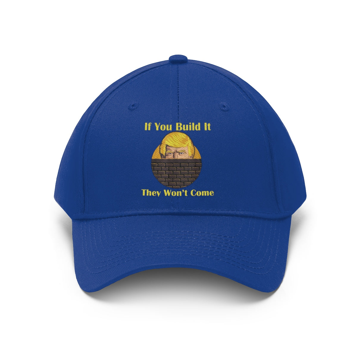 If You Build It They Won't Come Twill Cap