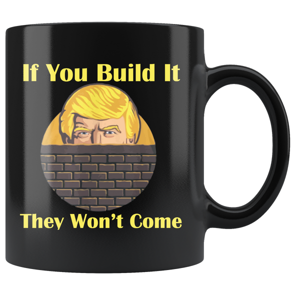 If You Build It They Won't Come Cup