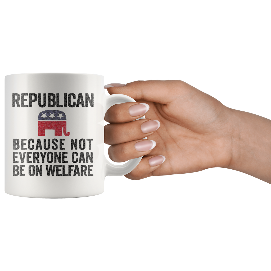 Hand holding Republican Because Not Everyone Can Be On Welfare Cup, white ceramic mug with Republican text and logo.